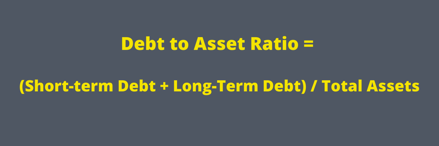 debt to asset ratio is short-term debt + long-term debt / total assets