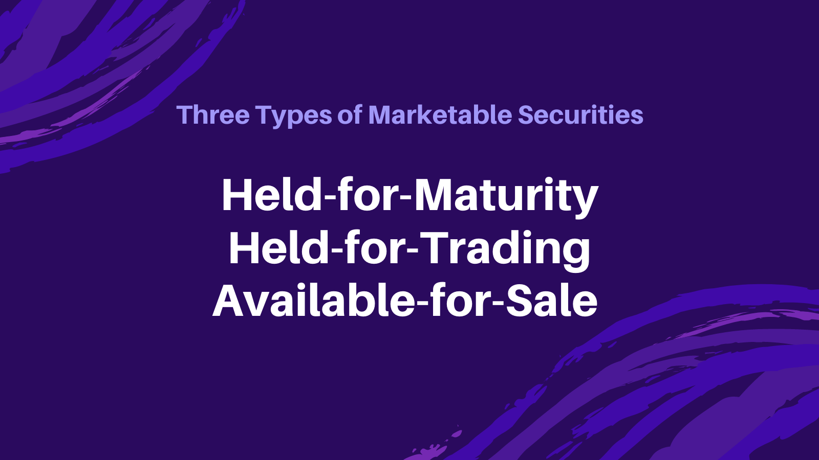 held for maturity and held for trading and available for sale, types of marketable securities