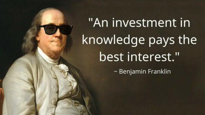 an investment in knowledge pays teh best interest - benjamin franklin